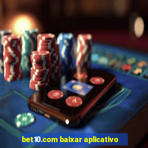 bet10.com baixar aplicativo